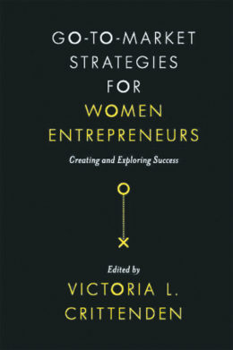 Go-To-Market Strategies for Women Entrepreneurs: Creating and Exploring Success