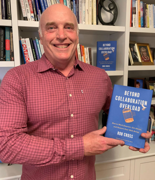Associate Professor Rob Cross and his new book, Beyond Collaboration Overload.