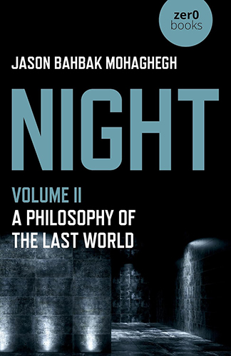 Night, Volume II: A Philosophy of the Last World 