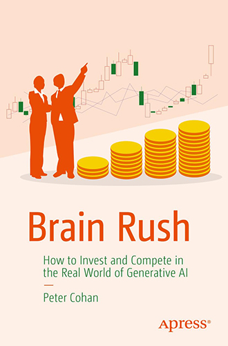 Brain Rush: How to Invest and Compete in the Real World of Generative AI 