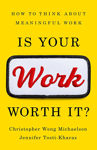 Is Your Work Worth It? How To Think About Meaningful Work 