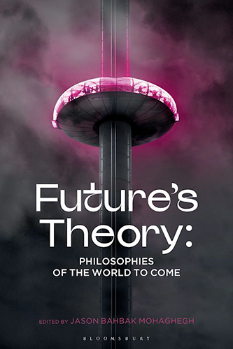 Future’s Theory: Philosophies from the Worlds to Come 